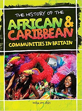 The History of The: African and Caribbean Communities in Britain
